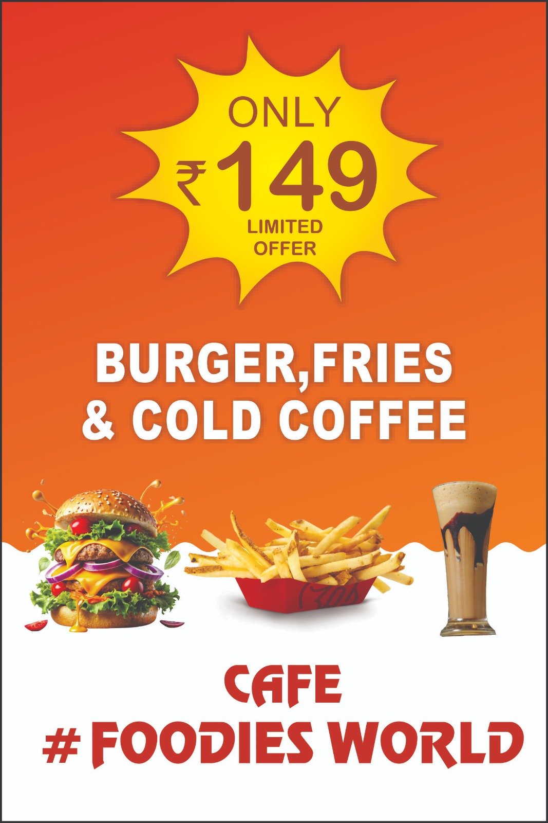 Cafe Foodies World burger fries and cold coffee combo offer poster by Sai Graphics